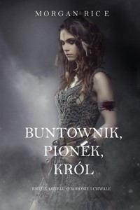 Buntownik, Pionek, Król (Księga 4 Cyklu o Koronie i Chwale) - Rice Morgan - ebook
