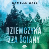 Dziewczyna zza ściany - Camille Gale - audiobook