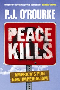 Peace Kills - P. J. O'Rourke - ebook
