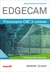 EDGECAM. Frezowanie CNC 3-osiowe - Przemysław Kochan - książka