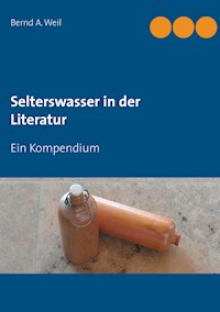 Selterswasser in der Literatur - Bernd A. Weil - ebook