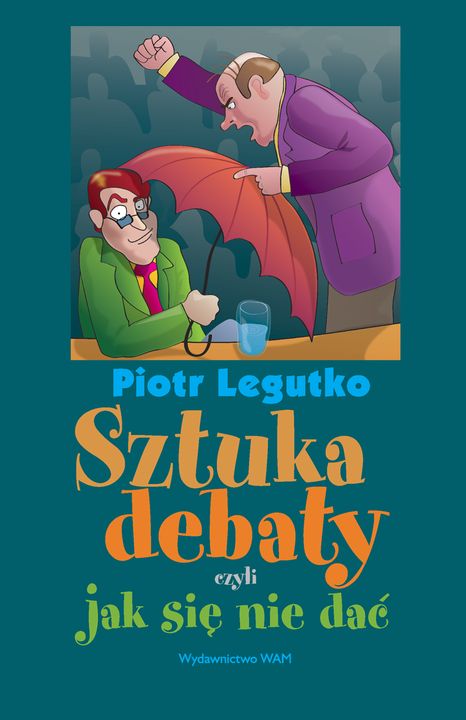 Okładka:Sztuka debaty, czyli jak się nie dać 