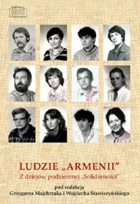 Ludzie `Armenii`. Z dziejów podziemnej `Solidarności` - zbiorowa praca - książka
