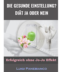 Die Gesunde Einstellung Diät ja oder nein - Luigi Panebianco - ebook