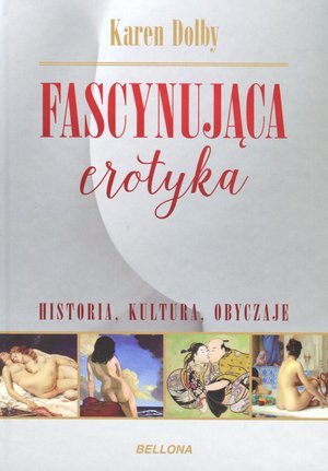 Fascynująca erotyka. Historia, kultura i obyczaje - Karen Dolby - książka