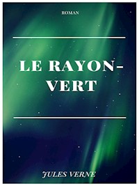 Le Rayon-Vert - Jules Verne. - ebook