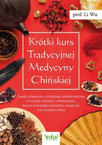 Krótki kurs Tradycyjnej Medycyny Chińskiej - Prof. TCM (Univ. Yunnan) Li Wu - książka