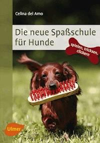 Die neue Spaßschule für Hunde - Celina del Amo - ebook