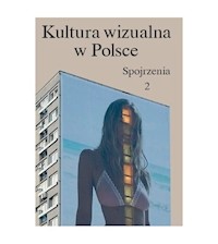 Kultura wizualna w Polsce Tom 2 Spojrzenia - Kurz Iwona, Kwiatkowska Paulina, Szcześniak Magda, Zaremba Łukasz - książka