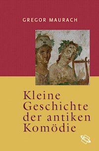 Kleine Geschichte der antiken Komödie - Gregor Maurach - ebook