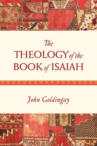 The Theology of the Book of Isaiah - John Goldingay - ebook