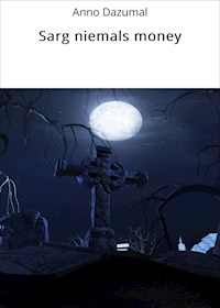 Sarg niemals money - Anno Dazumal - ebook