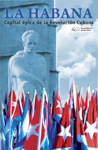 La Habana. Capital épica de la Revolución Cubana - Abel Enrique González Santamaría - ebook