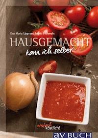 Hausgemacht kann ich selber - Eva Maria Lipp - ebook