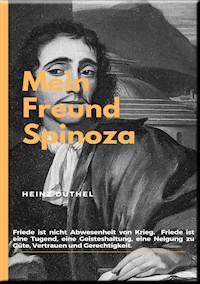 MEIN FREUND SPINOZA - Heinz Duthel - ebook