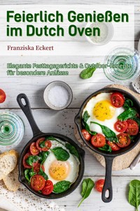 Feierlich Genießen im Dutch Oven - Franziska Eckert - ebook