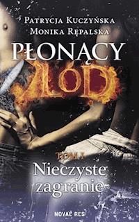 Płonący lód. Tom 1. Nieczyste zagranie - Patrycja Kuczyńska, Monika Rępalska - ebook