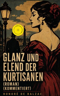 Glanz und Elend der Kurtisanen (Roman) (Kommentiert) - Honore De Balzac - ebook