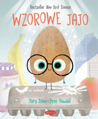 Wzorowe Jajo. Smaczna Banda i emocje - Jory John, Pete Oswald, Katarzyna Huzar-Czub - książka
