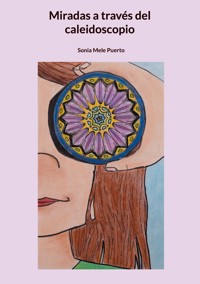Miradas a través del caleidoscopio - Sonia Mele Puerto - ebook