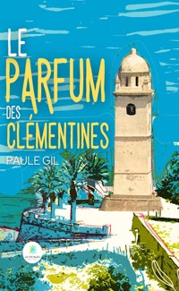 Le parfum des clémentines - Paule Gil - ebook