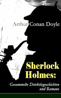 Sherlock Holmes: Gesammelte Detektivgeschichten und Romane - Arthur Conan Doyle - ebook