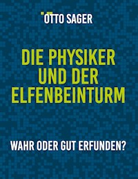 Die Physiker und der Elfenbeinturm - Otto Sager - ebook