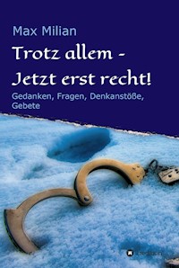 Trotz allem - Jetzt erst recht! - Max Milian - ebook
