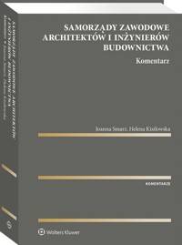 Samorządy zawodowe architektów i inżynierów budownictwa Komentarz - Smarż Joanna, Kisilowska Helena - książka