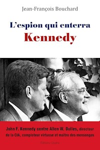 L’espion qui enterra Kennedy - Bouchard Jean-François - ebook