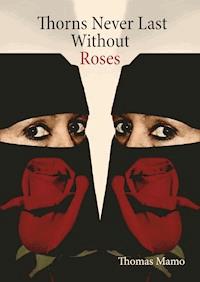 Thorns Never Last Without Roses - Mamo Thomas - ebook