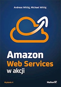 Amazon Web Services w akcji - Wittig Andreas, Wittig Michael - książka