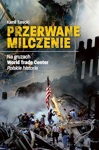 Przerwane milczenie. Na gruzach World Trade Center. Polskie historie - Turecki Kamil - ebook