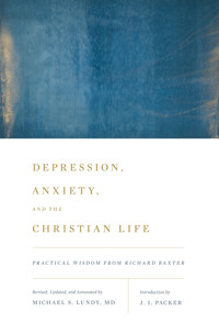 Depression, Anxiety, and the Christian Life -  - ebook