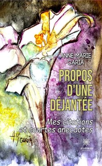 Propos d’une déjantée - Anne-Marie Caria - ebook