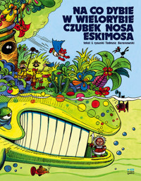 Na co dybie w wielorybie czubek nosa Eskimosa Wyd 2022 / Kultura Gniewu - Baranowski Tadeusz - książka