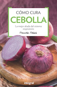 Cómo cura la cebolla - Francesc J. Fossas - ebook