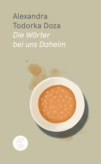 Die Wörter bei uns Daheim - Alexandra Todorka Doza - ebook