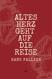 Altes Herz geht auf die Reise - Hans Fallada - ebook
