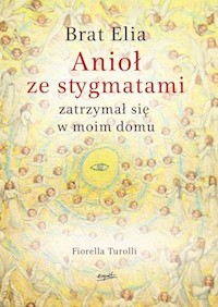 Brat Elia Anioł ze stygmatami zatrzymał się w moim domu - Turolli Fiorella - książka