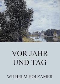 Vor Jahr und Tag - Wilhelm Holzamer - ebook