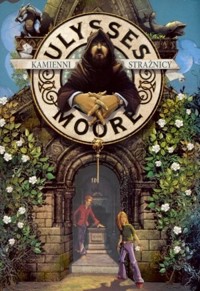 Ulysses Moore. Tom 5. Kamienni Strażnicy - Baccalario Pierdomenico - książka