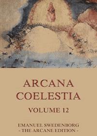 Arcana Coelestia, Volume 12 - Emanuel Swedenborg - ebook