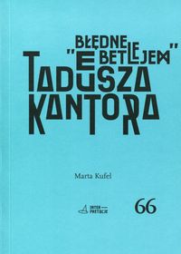Błędne Betlejem Tadeusza Kantora - Kufel Marta - książka