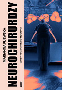 Neurochirurdzy. Sekrety polskich wszechmogących - Marianna Fijewska - ebook + audiobook + książka