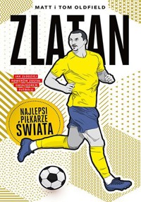 Zlatan. Najlepsi piłkarze świata - Matt Oldfield, Tom Oldfield - książka