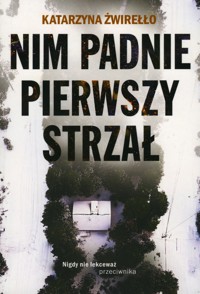 Nim padnie pierwszy strzał - Katarzyna Żwirełło - ebook + audiobook + książka