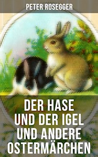 Der Hase und der Igel und andere Ostermärchen - Peter Rosegger - ebook