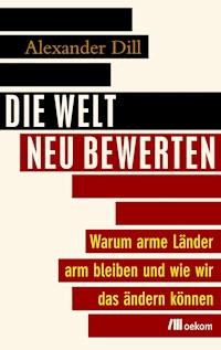 Die Welt neu bewerten - Alexander Dill - ebook
