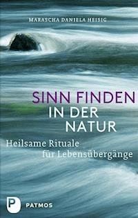 Sinn finden in der Natur - Marascha Daniela Heisig - ebook